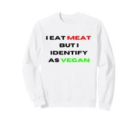 I Eat Meat But Identify As Vegan Funny Sarcastic Humor Sweatshirt