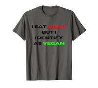 I Eat Meat But Identify As Vegan Funny Sarcastic Humor T-Shirt