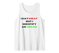 I Eat Meat But Identify As Vegan Funny Sarcastic Humor Tank Top