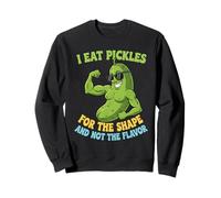 I Eat Pickles For The Shape Not The Flavor Funny Sweatshirt