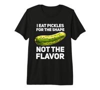 I Eat Pickles for The Shape Not The Flavor Premium T-Shirt