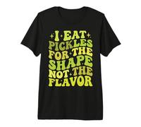 I Eat Pickles for The Shape Not The Flavor Premium T-Shirt