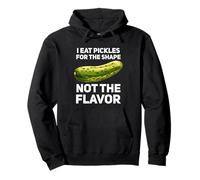 I Eat Pickles For The Shape Not The Flavor Pullover Hoodie