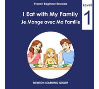 I Eat with My Family: A Beginner English-French Picture Reader (Newton Learning System)