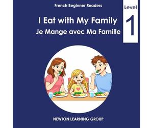 I Eat with My Family: A Beginner English-French Picture Reader (Newton Learning System)