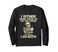 I Either Drink Coffee Or Say Bad Words I Do Both Sarcastic Long Sleeve T-Shirt