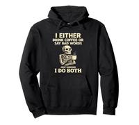 I Either Drink Coffee Or Say Bad Words I Do Both Sarcastic Pullover Hoodie