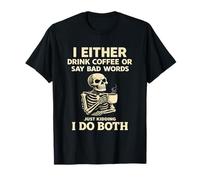 I Either Drink Coffee Or Say Bad Words I Do Both Sarcastic T-Shirt