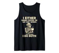 I Either Drink Coffee Or Say Bad Words I Do Both Sarcastic Tank Top