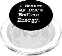 I Endure My Dog's Endless Energy Funny Dog Quotes PopSockets PopGrip for MagSafe