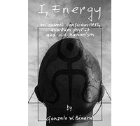 I Energy: on cosmic consciousness, quantum physics and old shamanism