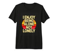 I Enjoy Being Alone Not Lonely Introvert Quote Premium T-Shirt