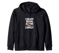I Enjoy Being Alone Not Lonely Introvert Quote Zip Hoodie