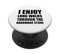 I Enjoy Long Romantic Walks Through The Hardware Store Dad PopSockets Adhesive PopGrip