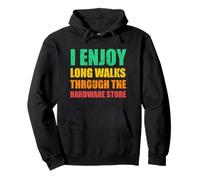 I Enjoy Long Romantic Walks Through The Hardware Store Pullover Hoodie