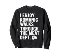 I Enjoy Romantic Walks BBQ Grill Master Funny Meat Eaters Sweatshirt