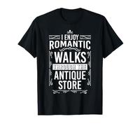 I Enjoy Romantic Walks Through The Antique Store T-Shirt