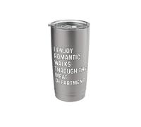 I Enjoy Romantic Walks Through The Meat Department Stainless Steel Insulated Tumbler
