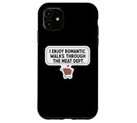 I Enjoy Romantic Walks Through The Meat Dept. Carnivore Joke Case for iPhone 11