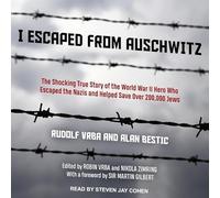 I Escaped from Auschwitz: The Shocking True Story of the World War II Hero Who Escaped the s and Helped Save Over 200,000 Jews