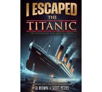 I Escaped The Titanic: The Sinking of the Titanic, 1912: 19