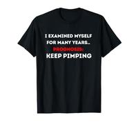 I examined Myself for Years..Prognosis: Keep Pimping Value Graphic T-Shirt