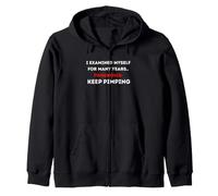 I examined myself for years..Prognosis: Keep Pimping Zip Hoodie