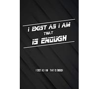 I exist as I am, that is enough notebook: A motivational note makes you write down all your goals and dreams and how to achieve them in a smart and beautiful way