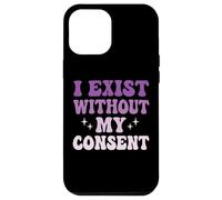 I Exist Without My Consent Case for iPhone 12 Pro Max