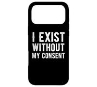 I Exist Without My Consent Case for iPhone 17 Pro Max