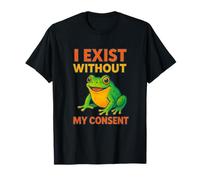 I Exist Without My Consent Funny Colorful Frog Art T-Shirt