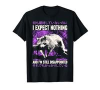 I Expect Nothing and I'm Still Disappointed Japanese Raccoon T-Shirt