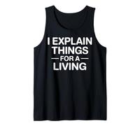 I Explain Things for A Living Funny Quote Tank Top