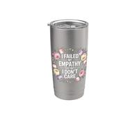 I Failed My Empathy Test But I Don't Care Attitude |- Stainless Steel Insulated Tumbler