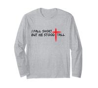 I Fall Short But He Stood Tall Christian Jesus Bible Faith Long Sleeve T-Shirt