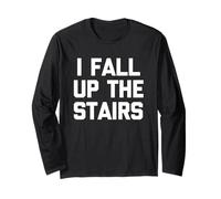 I Fall Up The Stairs - Funny Saying Sarcastic Cute Novelty Long Sleeve T-Shirt