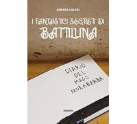I fantastici segreti di Battiluna (Nuove voci. Strade)