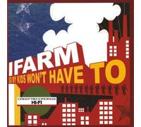 I Farm - So My Kids Won't Have to