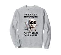I fart because it's the only gas I can afford skeleton Sweatshirt