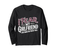 I Fear My Girlfriend Funny Couple Relationship Valentine Day Long Sleeve T-Shirt