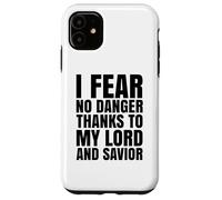 I Fear No Danger Thanks To The Lord Scripture Jesus Bible Case for iPhone 11