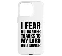 I Fear No Danger Thanks To The Lord Scripture Jesus Bible Case for iPhone 15 Pro Max