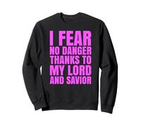 I Fear No Danger Thanks To The Lord Scripture Jesus Bible Sweatshirt