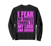 I Fear No Danger Thanks To The Lord Scripture Jesus Bible Sweatshirt
