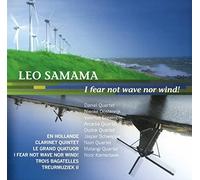 Daniel quartet, Valerius ensemble, Arcadia quartet, Matangi quartet, Dudok quart - Samama, Leo:En Hollande, Clarinet quintet, sextet, I fear not wave nor wind, trois bagatells