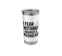 I Fear Nothing I Married A Redhead Stainless Steel Insulated Tumbler