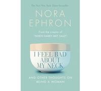 I Feel Bad About My Neck: And Other Thoughts On Being a Woman