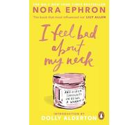 I Feel Bad About My Neck: And Other Thoughts On Being a Woman