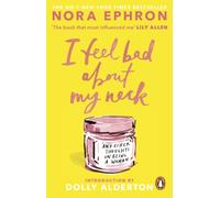 I Feel Bad About My Neck : And Other Thoughts On Being a Woman