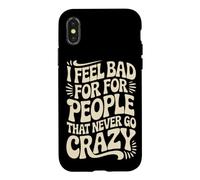 I Feel Bad For People That Never Go Crazy Life Adventure Case for iPhone X/XS